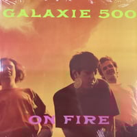 Galaxie 500 - On Fire