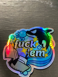 Image 4 of fuck 'em (holographic)