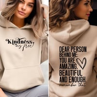 Image 1 of Dear Person Behind Me You are Enough Never Forget That, Kindness is Free Front and Back Hoodie, P...