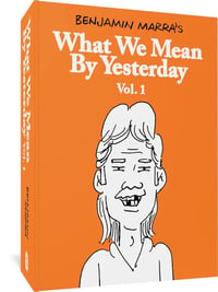 Image 1 of What We Mean by Yesterday: Vol. 1 by Benjamin Marra - Fantagraphics