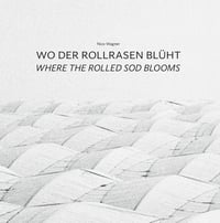 Wo der Rollrasen blüht / Where the rolled sod blooms