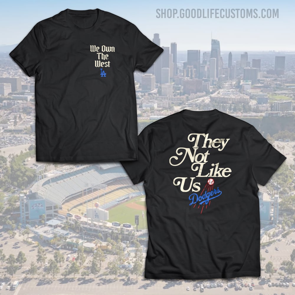 Dodgers "They Not Like Us" "We Own The West"