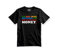 Image 1 of I'm not into revenge. I'm into getting money (Unisex) Shirt