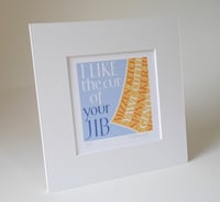 Image 2 of I Like the Cut of Your Jib Fine Art Print