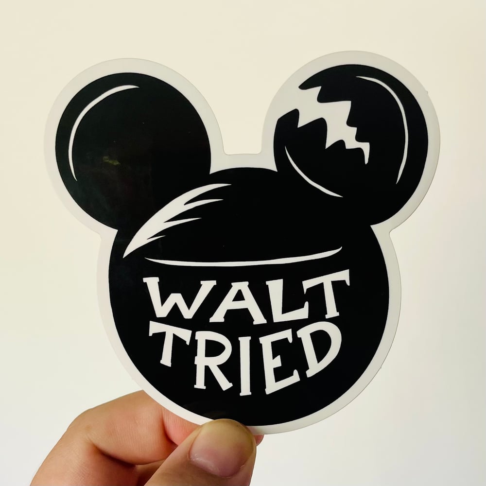 WALT TRIED 4" Vinyl Sticker