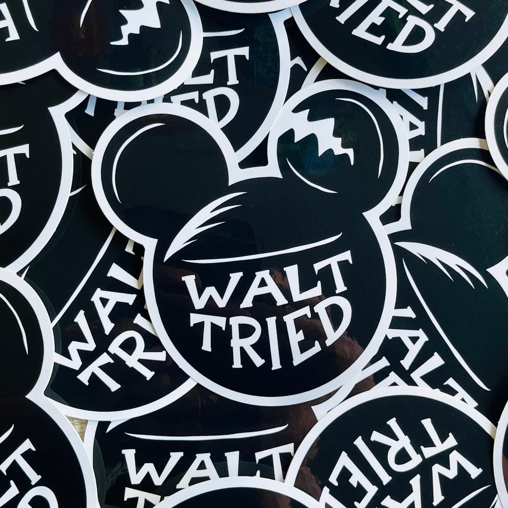 WALT TRIED 4" Vinyl Sticker