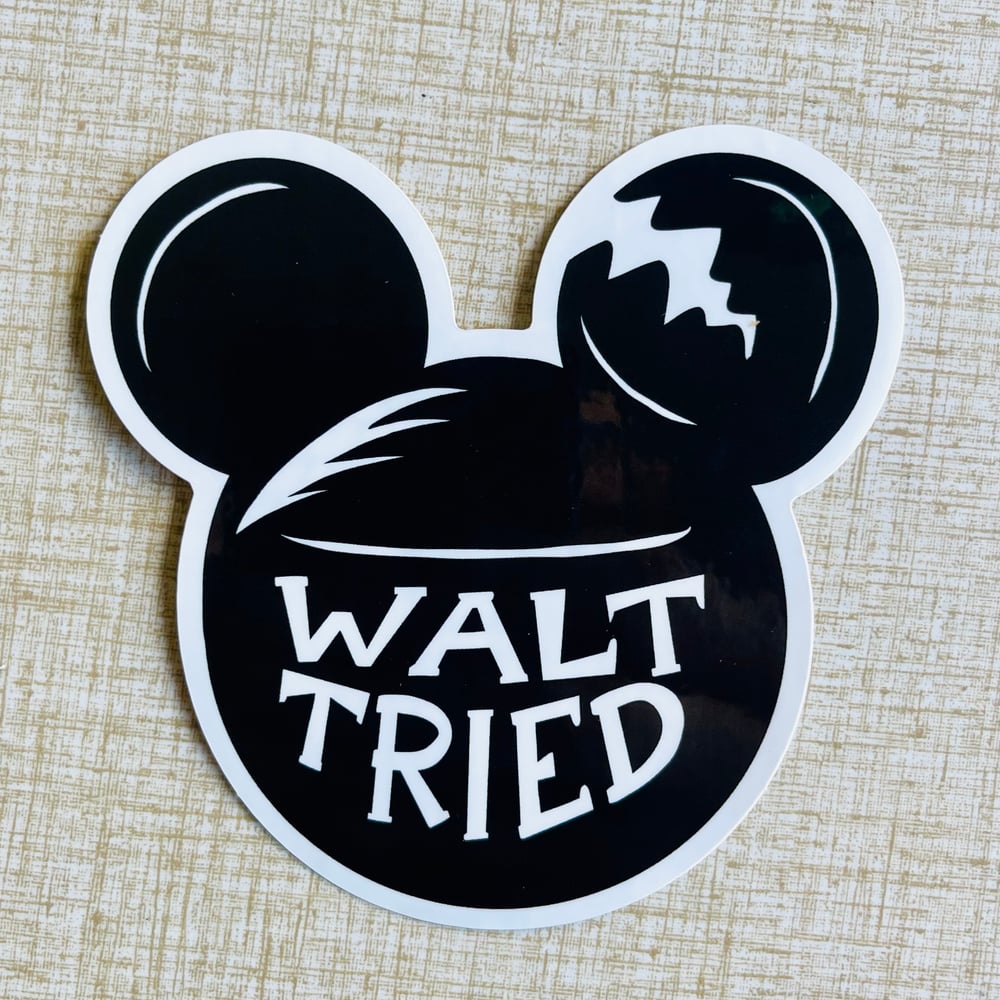 WALT TRIED 4" Vinyl Sticker