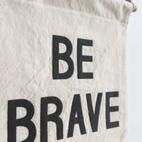 Image 2 of BE BRAVE Banner - small