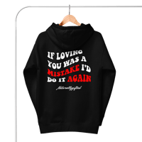 Image 4 of IF LOVING YOU WAS A MISTAKE (Unisex hoodie)