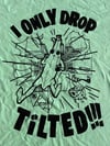 "I Only Drop Tilted!!!" T-Shirt - Heals