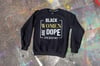 Black Women are Dope Crewneck (BLK)