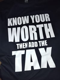 Image 2 of KNOW YOUR WORTH THEN ADD THE TAX T-SHIRTS