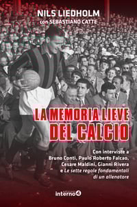La memoria lieve del calcio.  Di Nils Liedholm con Sebastiano Catte