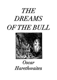 Image 1 of THE DREAMS OF THE BULL - OSCAR HARETHWAITES