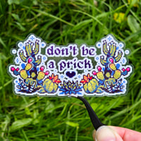 Don't Be A Prick - Sticker