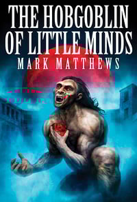 Image 1 of THE HOBGOBLIN OF LITTLE MINDS by Mark Matthews