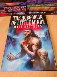Image 2 of THE HOBGOBLIN OF LITTLE MINDS by Mark Matthews
