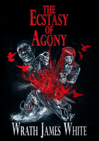 Image 1 of THE ECSTASY OF AGONY by Wrath James White