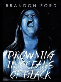 Image 1 of DROWNING IN OCEANS OF BLACK by Brandon Ford