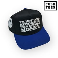 I'm not into revenege. I'm into getting money (Snapback) 