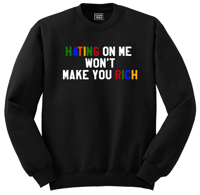 Image 1 of Hating on me won't make you rich (Unisex Sweatshirt)