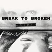 Image of Break To Broken – White & Gray 7"