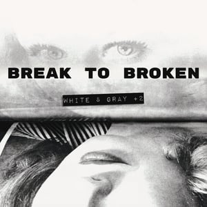 Image of Break To Broken – White & Gray 7"