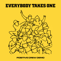 Everybody Takes One "Positive Crew" Demo