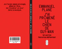 J'ai promené le chien de Guy-Man (et autres histoires édifiantes)