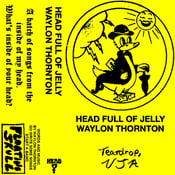 Image of FS011: WAYLON THORNTON - HEAD FULL OF JELLY CS