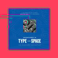 Adventures in Type and Space: The Complete Collection