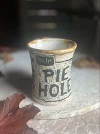 Image 2 of "SHUT YOUR PIE HOLE" Handcrafted mug #9