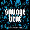 SAVAGE BEAT 'The Singles: 2018-2022' 12" LP