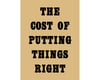 The Cost of Putting Things Right