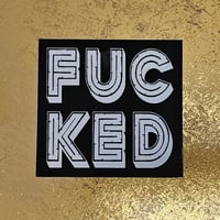 "Fucked" Sticker