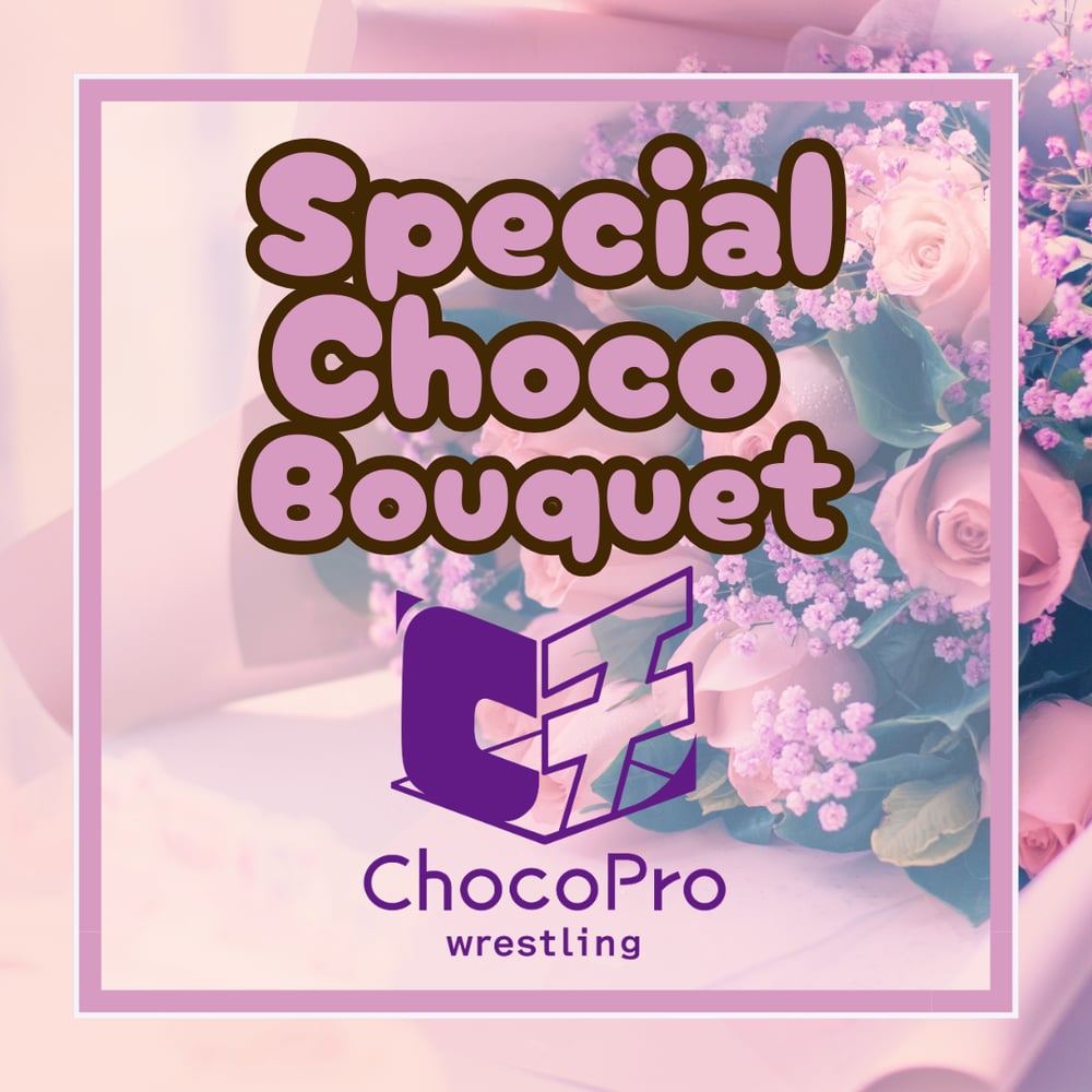 Nov. 28th ChocoPro Special Bouquet