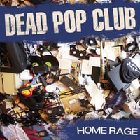 DEAD POP CLUB "Home Rage" CD