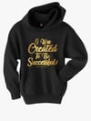 Created To Be Successful Hoodie 