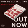 How We Got Into This by Michael Holt