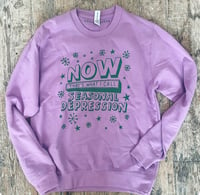 Image 5 of Now! Seasonal Depression Sweatshirt 