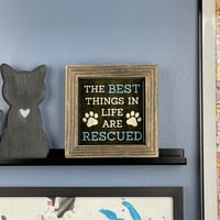 Image 3 of Framed Tile - The Best Things In Life Are Rescued