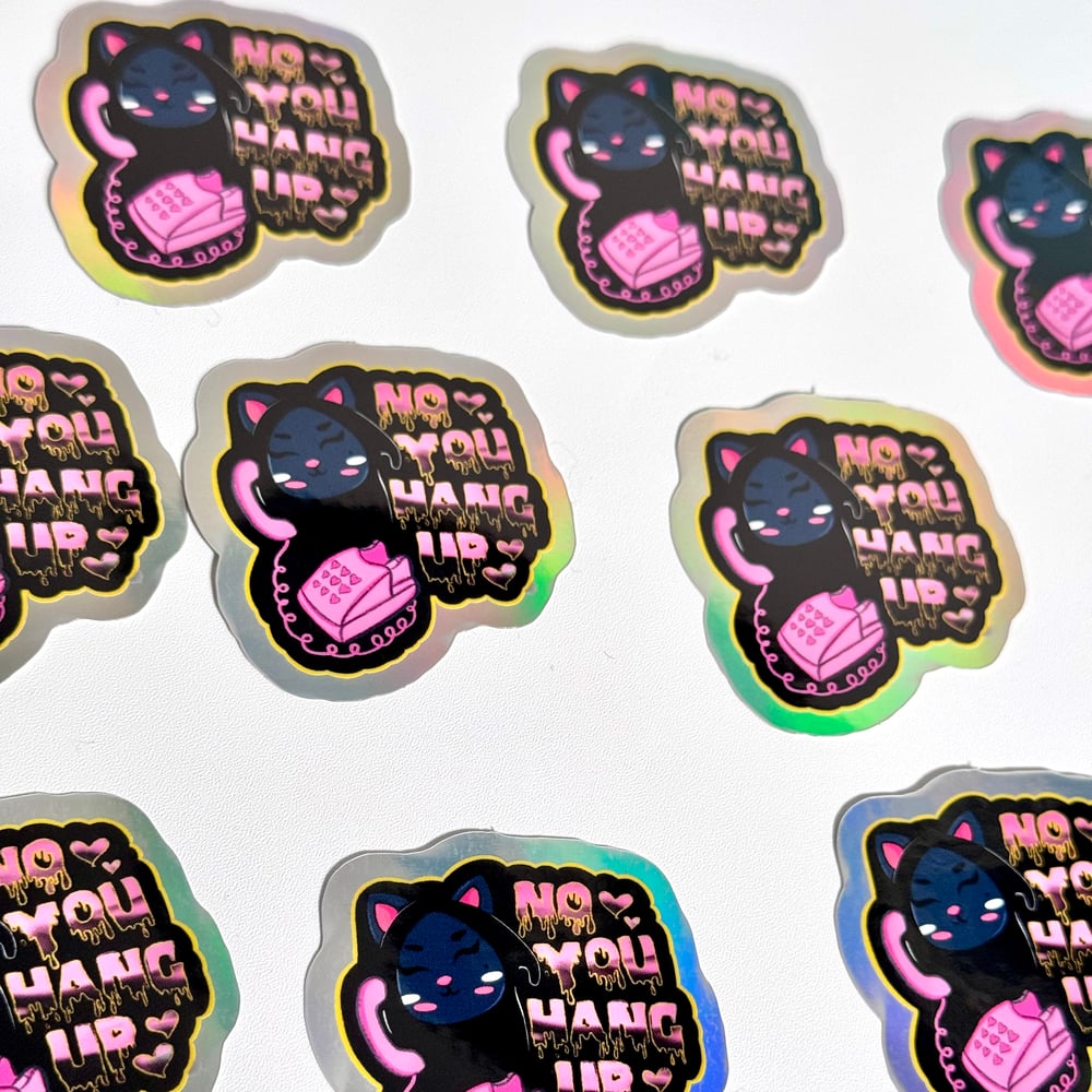 Image of No You Hang Up Holographic Sticker