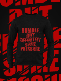 Humble But Definitely Some Pressure Long Sleeve