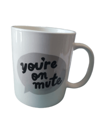 "you're on mute' Mug