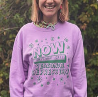 Image 1 of Now! Seasonal Depression Sweatshirt 