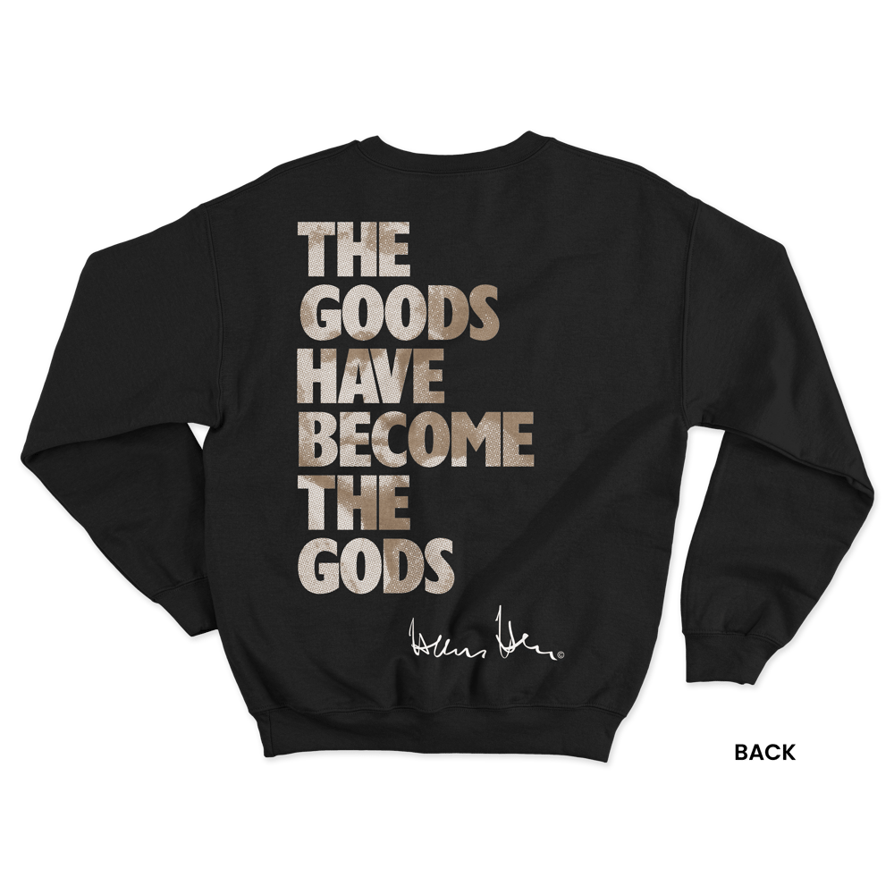 Hans Hess Sweatshirt: The Goods Have Become the Gods