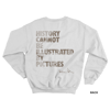 Hans Hess Sweatshirt: History Cannot be Illustrated by Pictures