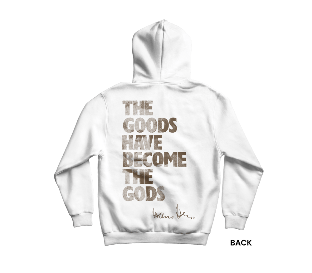 Hans Hess Hoodie: The Goods Have Become The Gods
