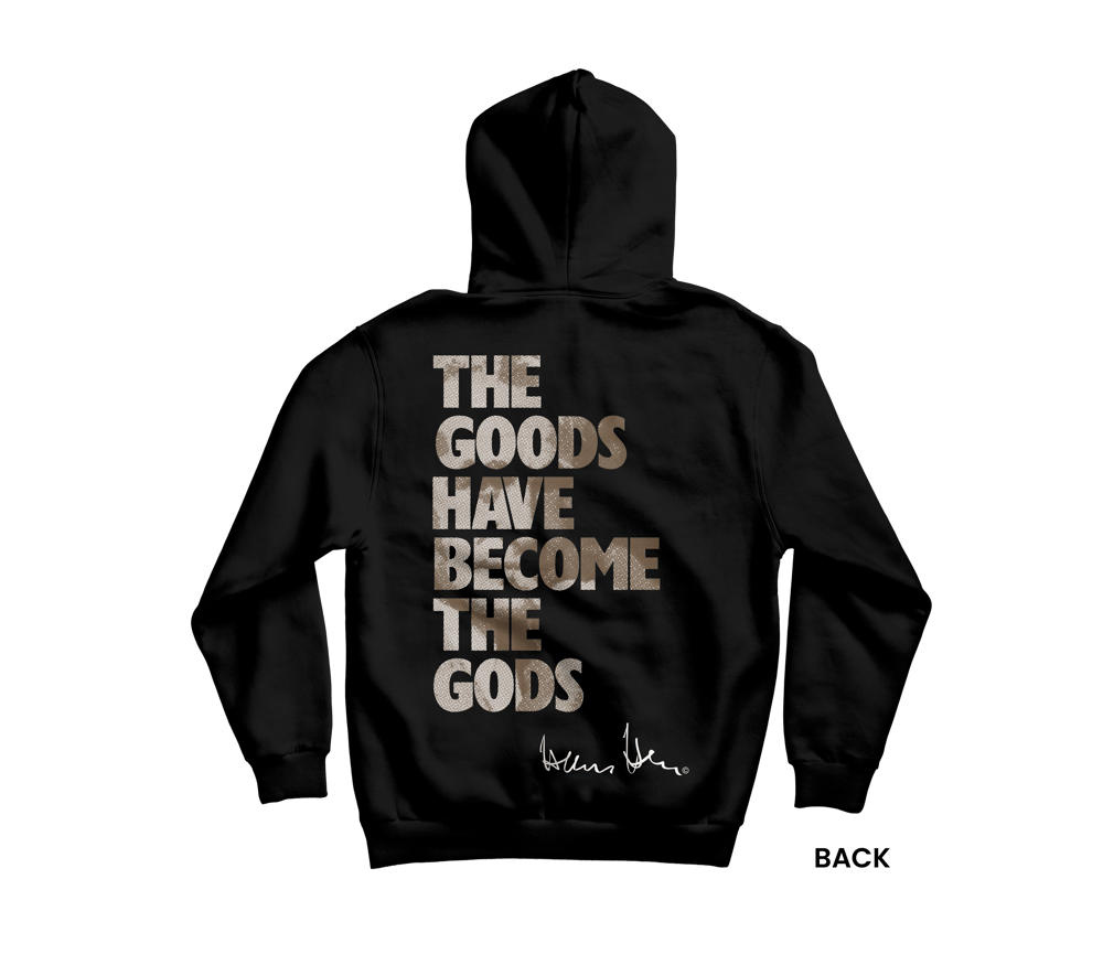 Hans Hess Hoodie: The Goods Have Become The Gods