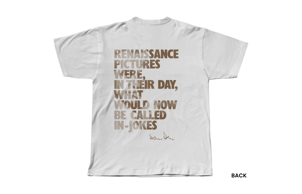 Hans Hess T-shirt: Renaissance Pictures Were, in Their Day, What Would Now be Called In-jokes